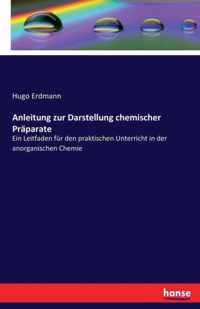 Anleitung zur Darstellung chemischer Praparate
