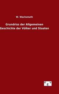 Grundriss der Allgemeinen Geschichte der Voelker und Staaten