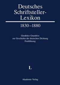 Deutsches Schriftsteller-Lexikon 1830-1880. Goedekes Grundriss zur Geschichte der deutschen Dichtung - Fortfuhrung, BAND V.1, L