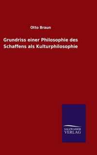 Grundriss einer Philosophie des Schaffens als Kulturphilosophie