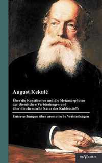 Über die Konstitution und die Metamorphosen der chemischen Verbindungen und über die chemische Natur des Kohlenstoffs. Untersuchungen über aromatische