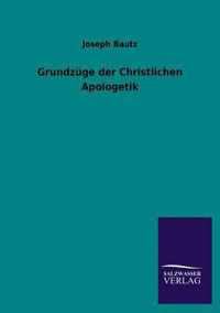 Grundzuge der Christlichen Apologetik