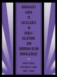 Manager's Guide to Excellence in Public Relations and Communication Management