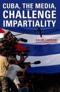 Cuba, The Media, And The Challenge Of Impartiality