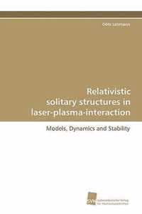 Relativistic Solitary Structures in Laser-Plasma-Interaction