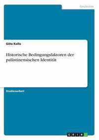 Historische Bedingungsfaktoren der palstinensischen Identitt