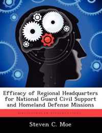 Efficacy of Regional Headquarters for National Guard Civil Support and Homeland Defense Missions