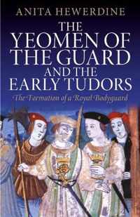 The Yeomen of the Guard and the Early Tudors