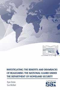 Investigating the Benefits and Drawbacks of Realigning the National Guard Under the Department of Homeland Security