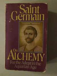 Saint Germain on Alchemy, for the adept in the aquarian age