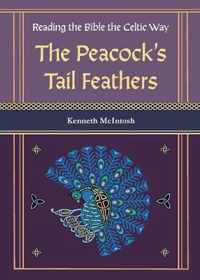 The Peacock's Tail Feathers (Reading the Bible the Celtic Way)