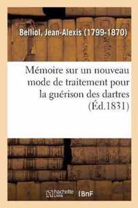 Memoire Sur Un Nouveau Mode de Traitement Pour La Guerison Des Dartres