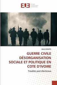 Guerre Civile Desorganisation Sociale Et Politique En Cote d'Ivoire