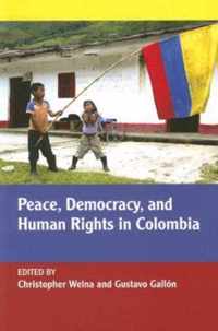 Peace, Democracy, and Human Rights in Colombia