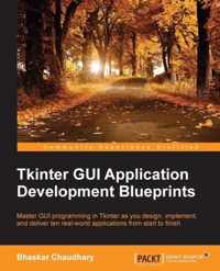 Tkinter GUI Application Development Blueprints