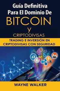 Guia Definitiva Para El Dominio De Bitcoin y Criptodivisas