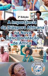 A IMPORTANCIA DA DIASPORA AFRICANA NA NOVA DESCOLONIZACAO DE AFRICA - Celso Salles - 2a Edicao