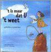 T is maar dat u 't weet