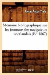 Memoire Bibliographique Sur Les Journaux Des Navigateurs Neerlandais (Ed.1867)