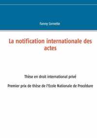 La notification internationale des actes