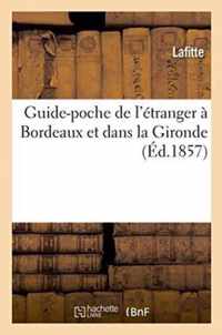 Guide-Poche de l'Etranger A Bordeaux Et Dans La Gironde