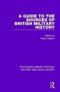 A Guide to the Sources of British Military History