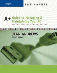 Lab Manual for Andrews' A+ Guide to Managing and Maintaining Your PC, Comprehensive, 6th