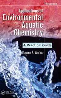 Applications of Environmental Aquatic Chemistry: A Practical Guide, Third Edition