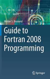 Guide to FORTRAN 2008 Programming