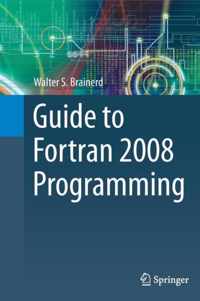 Guide to FORTRAN 2008 Programming