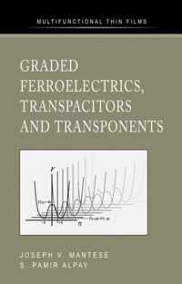 Graded Ferroelectrics, Transpacitors and Transponents