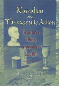 Narration and Therapeutic Action: The Construction of Meaning in Psychoanalytic Social Work