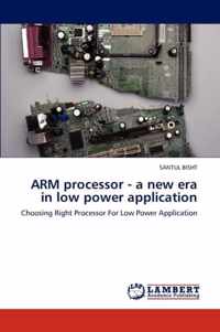 Arm Processor - A New Era in Low Power Application