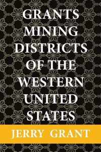 Grants Mining Districts of the Western United States