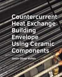 A+BE Architecture and the Built Environment  -   Countercurrent Heat Exchange Building Envelope Using Ceramic Components