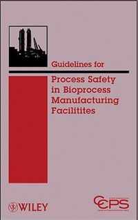 Guidelines for Process Safety in Bioprocess Manufacturing Facilities