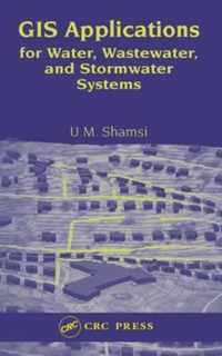 GIS Applications for Water, Wastewater, and Stormwater Systems
