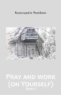 Pray and work (on Yourself) -- Part I