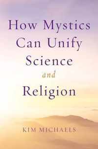 How Mystics Can Unify Science and Religion