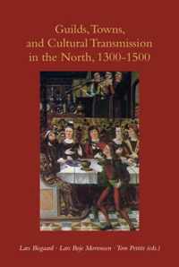 Guilds, Towns & Cultural Transmission In The North, 1300-150