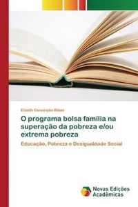 O programa bolsa familia na superacao da pobreza e/ou extrema pobreza