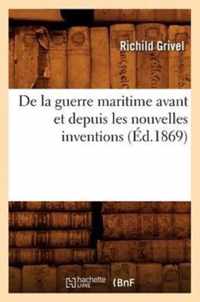 de la Guerre Maritime Avant Et Depuis Les Nouvelles Inventions (Ed.1869)