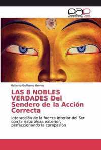 LAS 8 NOBLES VERDADES Del Sendero de la Accion Correcta