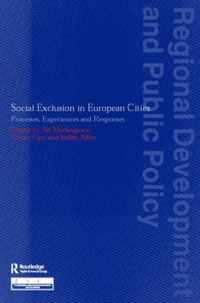 Social Exclusion in European Cities: Processes, Experiences and Responses