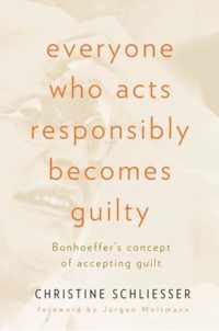 Everyone Who Acts Responsibly Becomes Guilty