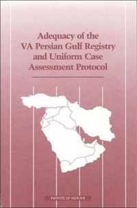 Adequacy of the VA Persian Gulf Registry and Uniform Case Assessment Protocol