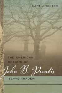 The American Dreams of John B. Prentis, Slave Trader