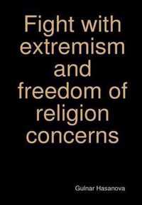 Fight with Extremism and Freedom of Religion Concerns