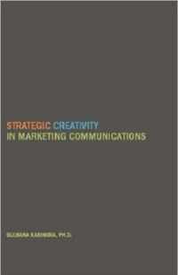 Strategic Creativity in Marketing Communications