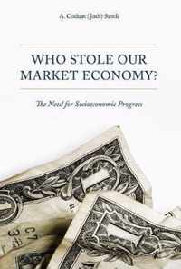 Who Stole Our Market Economy?